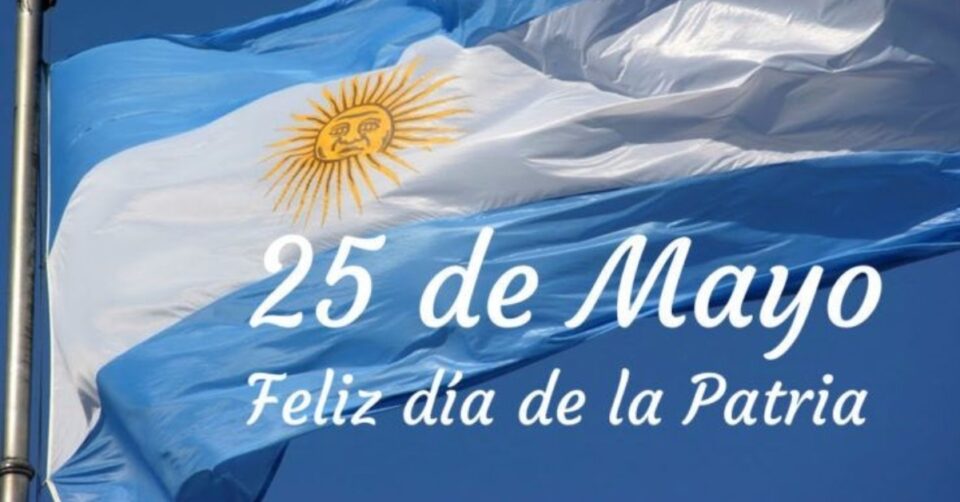 FELIZ DIA DE LA PATRIA: Sin importar donde nos encontramos, celebremos la dicha de ser argentinos, arriba Argentina!